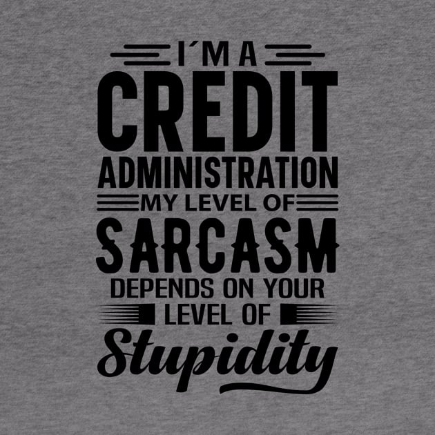 I'm A Credit Administration by Stay Weird